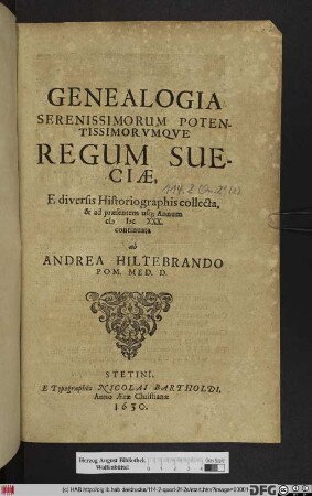 Genealogia Serenissimorum Potentissimorumque Regum Sueciae : E diversis Historiographis collecta, & ad praesentem usq[ue] Annum MDCXXX. continuata