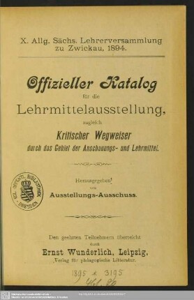 Ofizieller Katalog für die Lehrmittelausstellung, zugleich kritischer Wegweiser durch das Gebiet der Anschauungs- und Lehrmittel
