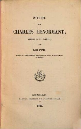 Notice sur Charles Lenormant, associé de l'Académie par J. de Witte
