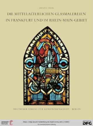 Band 3,2: Corpus vitrearum medii aevi - Deutschland: Die mittelalterlichen Glasmalereien in Frankfurt und im Rhein-Main-Gebiet : Hessen und Rheinhessen