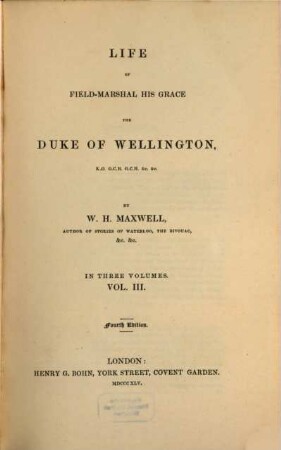 Life of Field Marshal his Grace the Duke of Wellington : In three volumes, 3