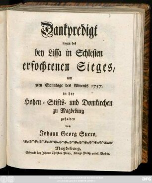 Dankpredigt wegen des bey Lissa in Schlesien erfochtenen Sieges, am 3ten Sonntage des Advents 1757. in der Hohen- Stifts- und Domkirchen zu Magdeburg