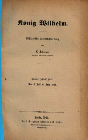 König Wilhelm : militairische Lebensbeschreibung. 2, Vom 4. Juli bis Ende 1866