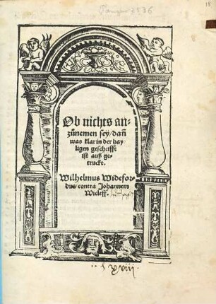 Ob nichts anzunemen sey, dan[n] was klar in der hayligen geschrifft ist auß getruckt