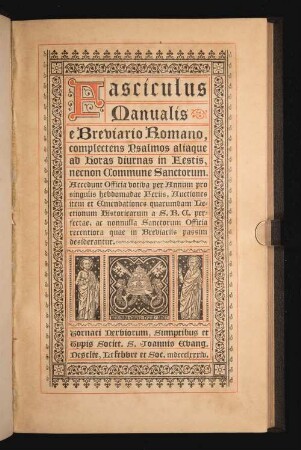 Fasciculus Manualis e Breviario Romano : complectens Psalmos aliaque ad Horas diurnas in Festis, necnon Commune Sanctorum. Accedunt Officia votiva per Annum pro singulis hebdomadae Feriis, Auctiones item et Amendationes quarumdam Lectionum Historicarum a S.R.A. perfectae, ac nonnulla Sanctorum Officia recentiora quae in Breviariis passim desiderantur.