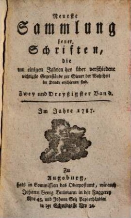 Neueste Sammlung jener Schriften, die von einigen Jahren her über verschiedene wichtigste Gegenstände zur Steuer der Wahrheit im Drucke erschienen sind, Zwey und dreyßigster Band