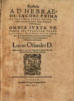 Epistola ad Hebraeos Iacobi, Prima et Secvnda Petri, Prima, Secunda, & tertia Ioannis, Iud[a]e & Apocalypsis Ioannis : Iuxta Veterem Seu Vulgatam Translationem, ad Graecum textum emendata ...