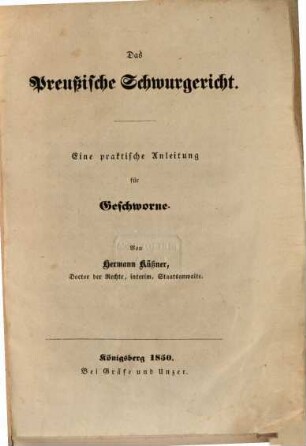 Das preußische Schwurgericht : Eine praktische Anleitung fur̈ Geschworne