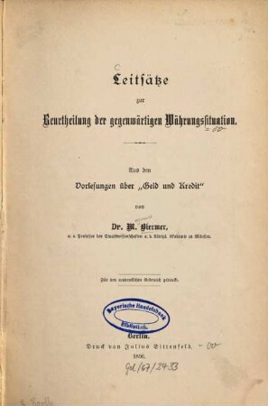 Leitsätze zur Beurtheilung der gegenwärtigen Währungssituation : Aus den Vorlesungen über "Geld und Kredit"