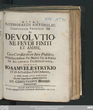 Gothofredi Antonii, IC. Disputatio Feudalis XII De Devolutione Feudi Finiti Et Amissi
