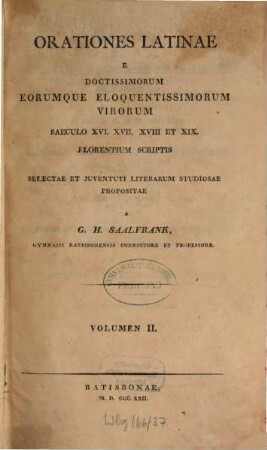 Orationes latinae XLVII e doctissimorum eorumque eloquentissimorum virorum saeculo XVI, XVII, XVIII, XIX florentium operibus. 2. (1822). - X, S. 249 - 555