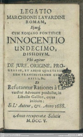 Legatio Marchionis Lavardini Romam, Eiusq[ue] Cum Romano Pontifice Innocentio Undecimo, Dissidium : Si L'Auteur, etc. Anno 1688