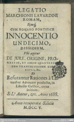 Legatio Marchionis Lavardini Romam, Eiusq[ue] Cum Romano Pontifice Innocentio Undecimo, Dissidium : Si L'Auteur, etc. Anno 1688
