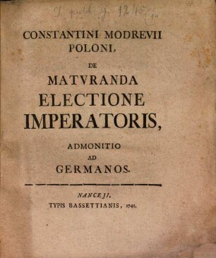Constantini Modrevii Poloni De Matvranda Electione Imperatoris Admonitio Ad Germanos