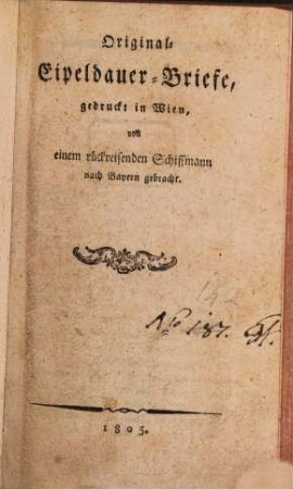 Original-Eipeldauer-Briefe gedruckt in Wien : von e. rückreisenden Schiffmann nach Bayern gebracht