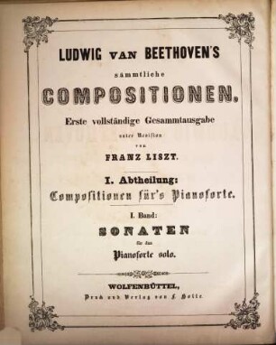 Sämmtliche Compositionen, 1. Sonaten für das Pianoforte solo, I. Band. Die ersten 18 Sonaten, oeuvre 2 bis 31