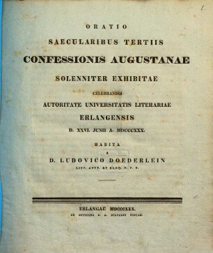 Oratio saecularibus tertiis Confessionis Augustanae solenniter exhibitae celebrandis ... d. XXVI. Jan. à 1830 habita