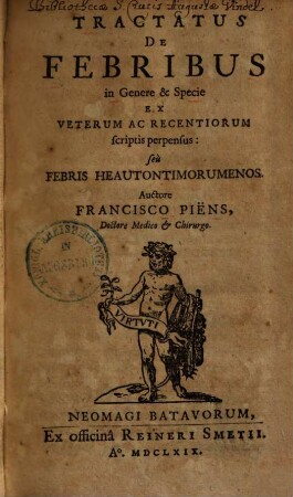 Tractatus De Febribus in Genere & Specie : Ex Veterum Ac Recentiorum scriptis perpensus ; seù Febris Heautontimorumenos