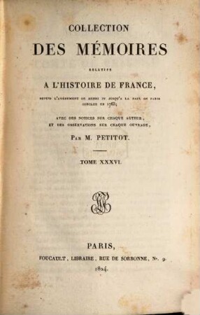 Collection des mémoires relatifs à l'histoire de France. 36, Mémoires du comte de Brienne, Tome II. Mémoires de Madame de Motteville, Tome I