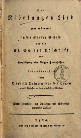 Der Nibelungen Lied : zum erstenmal in der ältesten Gestalt aus der St. Galler Urschrift mit Vergleichung aller übrigen Handschriften