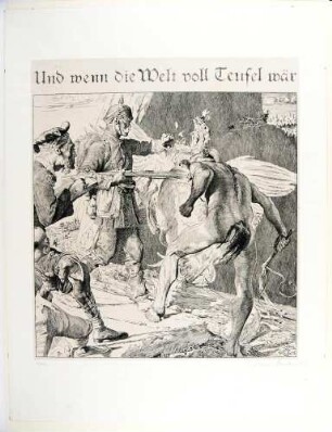 Und wenn die Welt voll Teufel wär'