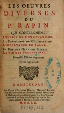 Les Oeuvres du P. Rapin, 3. L' Esprit Du Christianisme, La Perfection Du Christianisme, L'Importance Du Salut, La Foy Des Derniers Siecles, La Vie Des Predestinez
