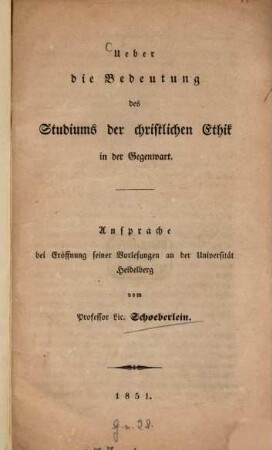 Ueber die Bedeutung des Studiums der christlichen Ethik in der Gegenwart : Ansprache bei Eröffnung seiner Vorlesungen an der Universität Heidelberg