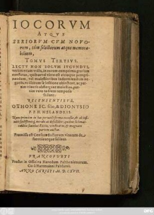 3: Iocorum Atque Seriorum, Tum Novorum, tum selectorum, atque imprimis memorabilium, Centuriae Aliquot Iucundae, Suaves Et Amoenae, nec non utiles, & festiuae, lectuque maxim opere dignae : Lectu Non Solum Iucundus, verum etiam utilis, in eorum cum primis gratiam conflatus ...