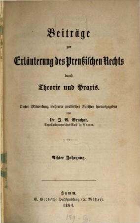 Beiträge zur Erläuterung des preußischen Rechts durch Theorie und Praxis : unter Mitw. mehrerer praktischer Juristen hrsg.. 8, 8. 1864