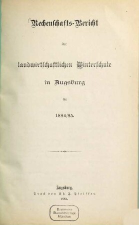 Rechenschafts-Bericht der Landwirthschaftlichen Winterschule in Augsburg. 1884/85