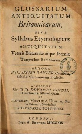 Glossarium antiquitatum Britannicarum : sive syllabus etymologicus antiquitatum veteris veteris Britanniae atque Iberniae temporibus romanorum