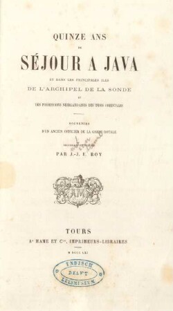 Quinze ans de séjour à Java et dans les principales îles de l'archipel de la Sonde et des possessions néerlandaises des Indes orientales : souvenirs d'un ancien officier de la garde royale