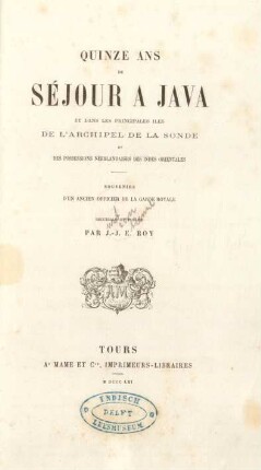 Quinze ans de séjour à Java et dans les principales îles de l'archipel de la Sonde et des possessions néerlandaises des Indes orientales : souvenirs d'un ancien officier de la garde royale
