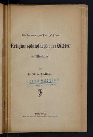 Die hervorragendsten jüdischen Religionsphilosophen und Dichter im Mittelalter / von M. H. Friedlaender