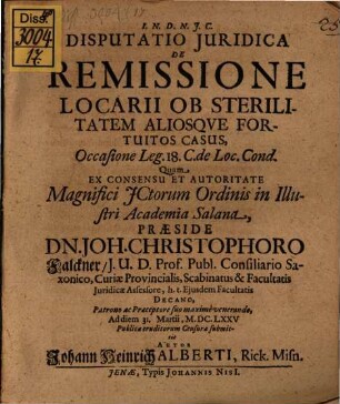 Disputatio Juridica De Remissione Locarii Ob Sterilitatem Aliosqve Fortuitos Casus, Occasione Leg. 18. C. de Loc. Cond.