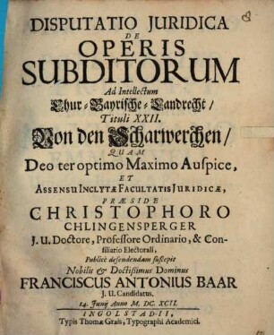 Disputatio Juridica De Operis Subditorum Ad Intellectum Chur-Bayrische-Landrecht, Tituli XXII, Von den Scharwerchen