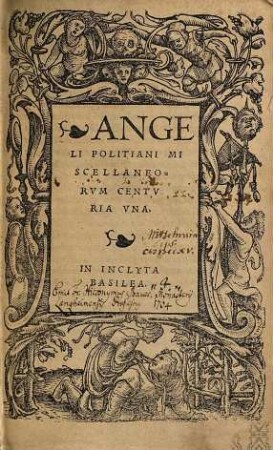 Angeli Politiani Miscellaneorvm Centvria Vna