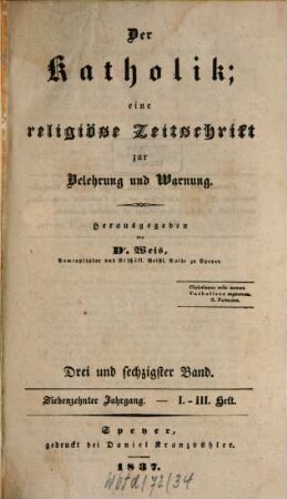 Der Katholik : Zeitschrift für katholische Wissenschaft und kirchliches Leben. 63 = Jg. 17. 1837