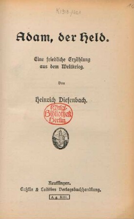 Adam, der Held : eine friedliche Erzählung aus dem Weltkrieg