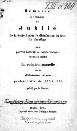 Mémoire à l'occasion du jubilé de la société pour la distribution du bois de chauffage aux pauvres honteux de l'église francoise auquel est jointe: : la relation annuelle de la distribution de bois pendant l'hiver de 1825 à 1826 publié par la société