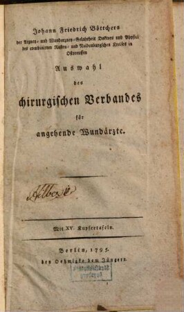 Auswahl des chirurgischen Verbandes : für angehende Wundärzte ; mit 15 Kupfertafeln