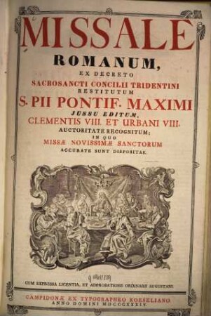Missale Romanum : ex decreto sacrosancti concilii Tridentini restitutum S. Pii pontif. maximi jussu editum Clementis VIII. et Urbani VIII. auctoritate recongnitum ...