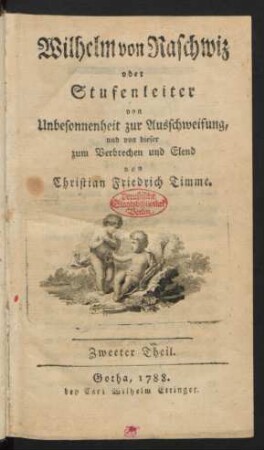 Th. 2: Wilhelm von Raschwiz oder Stufenleiter von Unbesonnenheit zur Ausschweifung, und von dieser zum Verbrechen und Elend