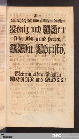 Dem Allerhöchsten und Allergnädigsten König und Herrn Aller König und Herren Jesu Christo.