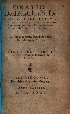 Oratio De dicto Christi, Iohan. 17 ... : Scripta & recitata in Schola Iulia Helmstadij, 15. Aprilis