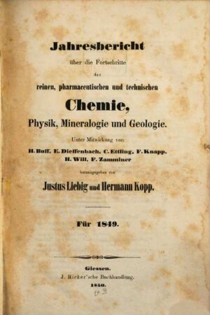 Jahresbericht über die Fortschritte der reinen, pharmaceutischen und technischen Chemie, Physik, Mineralogie und Geologie. 1849