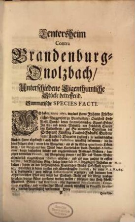 Summarische Species facti sambt Dreyen Quaestionibus iuris, In Sachen Lentersheim contra Brandenburg-Onolzbach : Unterschiedene Eigenthumliche Stücke betreffend