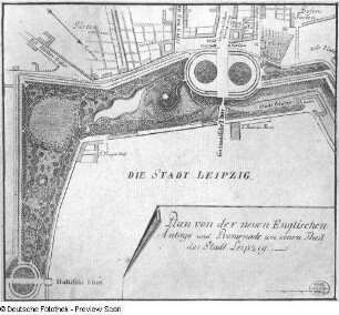 Die Stadt Leipzig. Plan von der neuen Englischen Anlage und Promenade um einen Theil der Stadt Leipzig. [Falsch genordet]. Kupferstich, koloriert, Umrißradierung; 21 x 23,4 cm. Dresden: SLUB, Kriegsverlust, vgl. Tab.geogr.B.Sax.H.3016 (A 16660)