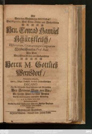 Als Unter dem Hochlöblichen Rectorat Des Magnifici ... Hrn. Conrad Samuel Schurtzfleisch ... Von Dem ... Herrn M. Gottlieb Wernsdorf/ Philosophiae Adiuncto, Und d. z. selbiger ... Facultät ... Decano Der ... Herr Jeremias Adam/ von Ulm/ Die Höchste Würde der Welt Weisheit Auf der ... Universität Wittenberg a. d. 14. Octobr. anno 1698. ... erhielte Wolten bey dieser empfangenen Ehre ihre schuldige Beyfreude in diesen wenigen Zeilen eröffnen Dessen allda Mitstudierende Landsleute
