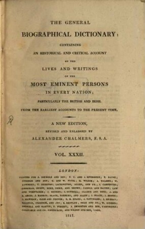 The general biographical dictionary : Containing an hist. and crit. account of the lives and writings of the most eminent persons in every nation; particularly the British and Irish; from the earliest accounts to the present time, 32. Whitg - Z